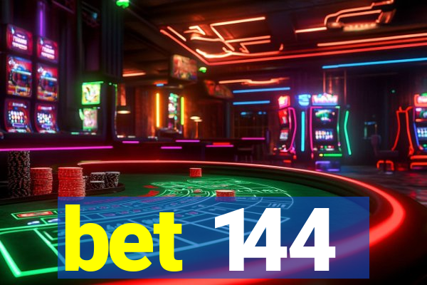 bet 144